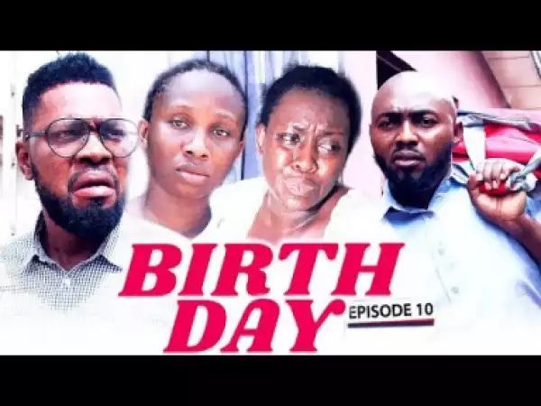 BIRTH DAY (Chapter 10) - LATEST 2019 NIGERIAN NOLLYWOOD MOVIES